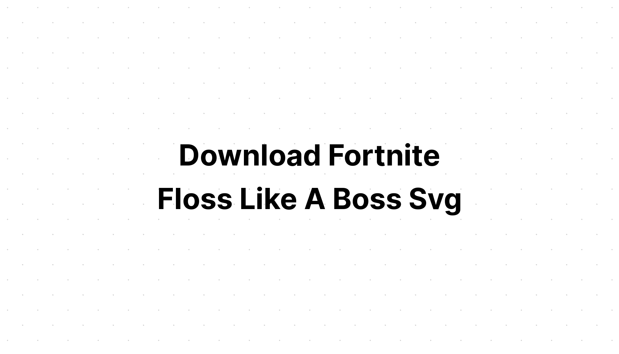 Download Floss Like Boss Valentine Svg - Layered SVG Cut File